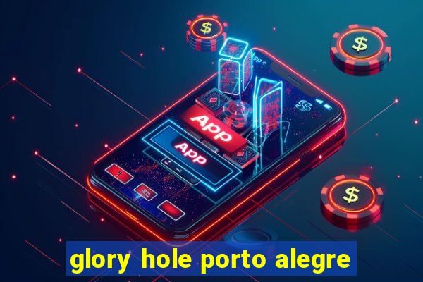 glory hole porto alegre